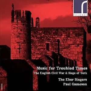 Byrd; / Ebor Singers / Gameson - Music for Troubled Times - the English Civil